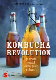 Revolución Kombucha: 72 Recetas Vegetales de Antipasto a Postre