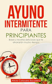 Guía de Ayuno Intermitente para Principiantes: Bases y Recetas