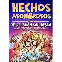1000 Hechos Asombrosos que Te Sorprenderán